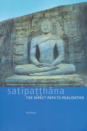 Cover image of Satipaṭṭhāna — The Direct Path to Realization by Venerable Anālayo