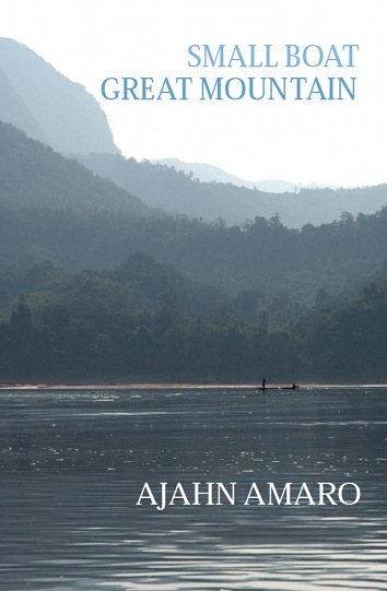 Cover image of Small Boat, Great Mountain by Ajahn Amaro