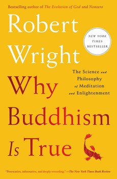 Cover image of Why Buddhism _Is_ True — The Science and Philosophy of Meditation and Enlightenment by Robert Wright